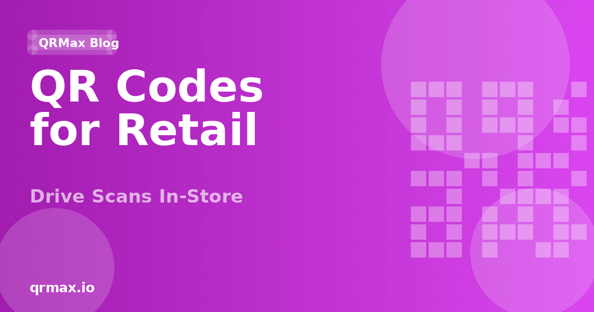 QR Codes for Retail: Boost Sales at Every Touchpoint